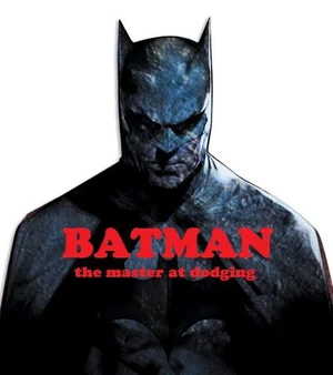 Batman: the master at dodging