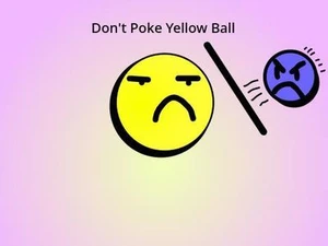 Don't Poke Yellow Ball