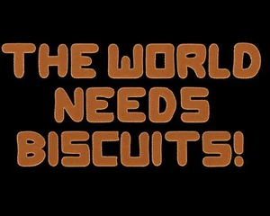 The World Needs Biscuits!