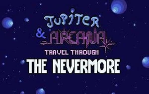 Jupiter & Arcana Travel Into the Nevermore