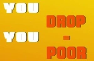 You Drop You Poor