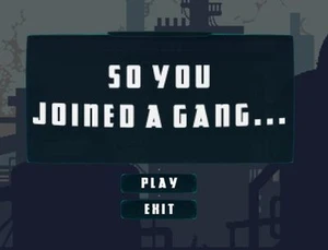 So You Joined a Gang...