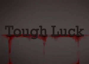 Tough Luck(Early Concept)